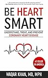 Be Heart Smart: Understand, Treat, and Prevent Coronary Heart Disease