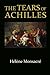 The Tears of Achilles by Hélène Monsacré
