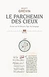 Le Parchemin des cieux. Essai sur le Moyen Age du langage (L'Univers historique) (French Edition)