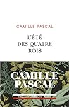 L'Été des quatre rois by Camille Pascal
