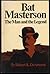 Bat Masterson: The Man and the Legend