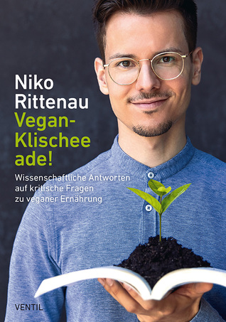 Vegan-Klischee ade! Wissenschaftliche Antworten auf kritische Fragen zu veganer Ernährung (Hardcover)