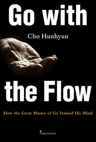 Go with the Flow: How the Great Master of Go Trained His Mind (Kindle Edition)