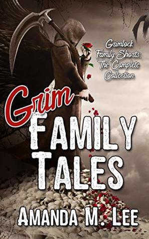 Grim Family Tales: Grimlock Family Shorts - the Complete Collection (Kindle Edition)