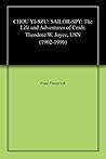 CHOU YI-SZU: SAILOR-SPY: The Life and Adventures of Cmdr. Theodore W. Joyce, USN (1902-1996)