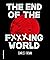 The End of the F✗✗✗ing World