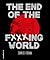 The End of the F✗✗✗ing World