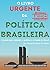 O Livro Urgente da Política Brasileira