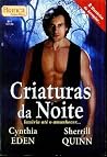 Criaturas da Noite by Cynthia Eden Criaturas da Noite by Cynthia Eden