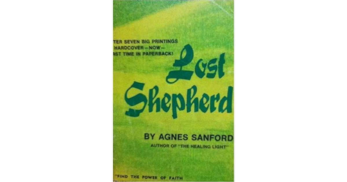 Lost Shepherd A Moving Novel Of Life In The Spirit by Agnes Sanford