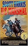 Scott Harris: United States Marshal Volume 1