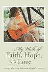 My Walk of Faith, Hope, and Love My Walk of Faith, Hope, and Love