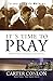 It's Time to Pray: God's Po...