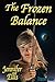 The Frozen Balance by Jennifer Ellis