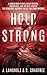 Hold Strong: A World War II Novel about Freedom, Forgiveness, and the True Story of the Deadliest Accident in U.S. Military History