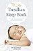 The Tresillian Sleep Book: Expert advice on how to help your baby to sleep - from Australia's most trusted parent support organisation