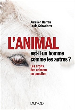 L'animal est-il un homme comme les autres ?: Les droits des animaux en question (Kindle Edition)