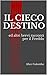 IL CIECO DESTINO by Alice Colombo