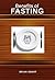 Benefits of Fasting by Brian Smart