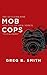 Mob Cops: The Shocking Rise and Fall of New York's "Mafia Cops"