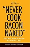 “Never Cook Bacon...