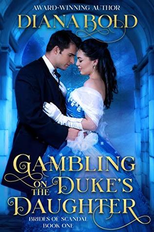 Gambling on the Duke's Daughter (Brides of Scandal, #1)