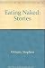 Eating Naked : Stories