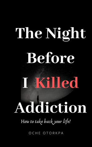 The Night  Before  I killed Addiction