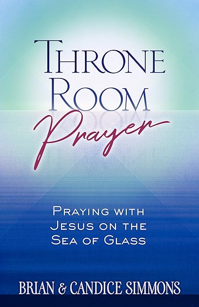 Throne Room Prayer: Praying with Jesus on the Sea of Glass (The Passion Translation, Paperback) – Become a Prayer Partner with Jesus, Perfect for Confirmation, Christmas, and More