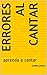 Errores al cantar: aprenda ...