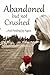 Abandoned But Not Crushed by Casey Powell