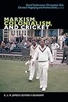 Marxism, Colonialism, and Cricket by David Featherstone