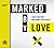 Marked by Love: A Dare to Walk Away from Judgment and Hypocrisy