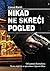Nikad ne skreći pogled