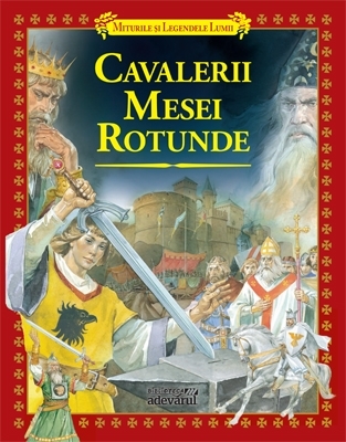 Cavalerii Mesei Rotunde (Miturile și Legendele Lumii, #5)