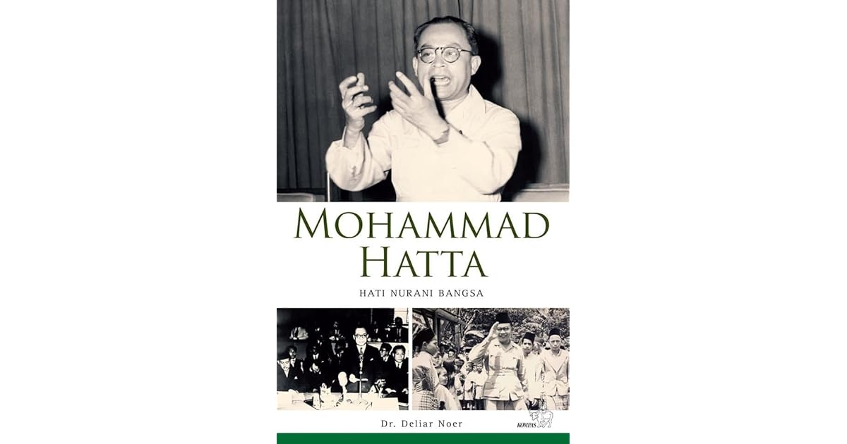 Mohammad Hatta Hati Nurani Bangsa By Deliar Noer Mohammad Hatta Hati Nurani Bangsa By Deliar Noer