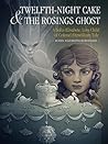 Twelfth-Night Cake & the Rosings Ghost: A Sofia-Elisabete, Love Child of Colonel Fitzwilliam Tale (Sofia-Elisabete Stories Book 2)