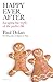 Happy Ever After: Escaping the Myths of the Perfect Life