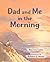 Dad and Me in the Morning by Patricia Lakin
