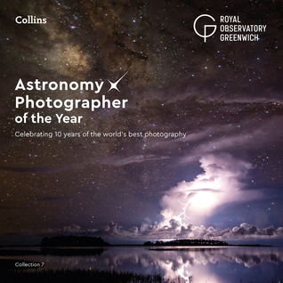 Astronomy Photographer of the Year: Collection 7: A Decade of the World’s Best Space Photography (Hardcover)