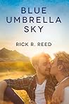 Blue Umbrella Sky by Rick R. Reed