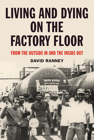Living and Dying on the Factory Floor: From the Outside In and the Inside Out (Paperback)