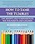 How to Tame the Tumbles: Th...