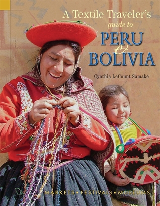 A Textile Traveler's Guide to Peru & Bolivia (Paperback)