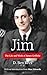 Jim: The Life and Work of J...