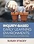 Inquiry-Based Early Learning Environments: Creating, Supporting, and Collaborating