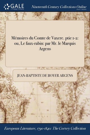 Mémoires du Comte de Vaxere. ptie 1-2: ou, Le faux-rabin: par Mr. le Marquis ďArgens (French Edition)