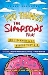 100 Things The Simpsons Fans Should Know & Do Before They Die (100 Things...Fans Should Know)