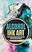 Alcohol Ink Art: How To Cre...