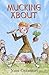 Mucking About: Being the adventures of a boy living at that time in Ireland when the old ways were changing and the new ones were just getting started.